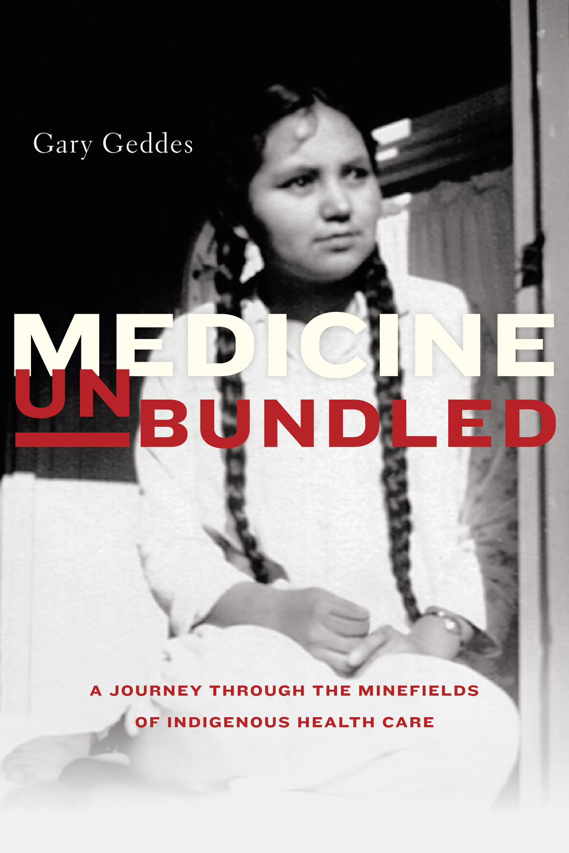 Medicine Unbundled: A Journey Through the Minefields of Indigenous Health Care (Heritage House)