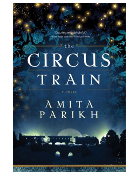  The Circus Train A Novel by Parikh, Amita