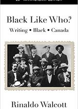 Black Like Who: Writing Black Canada