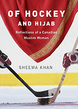 Of Hockey and Hijab: Reflections of a Canadian Muslim Woman