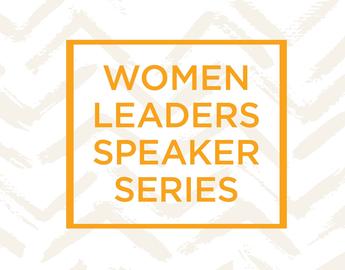 Women Leaders Speaker Series