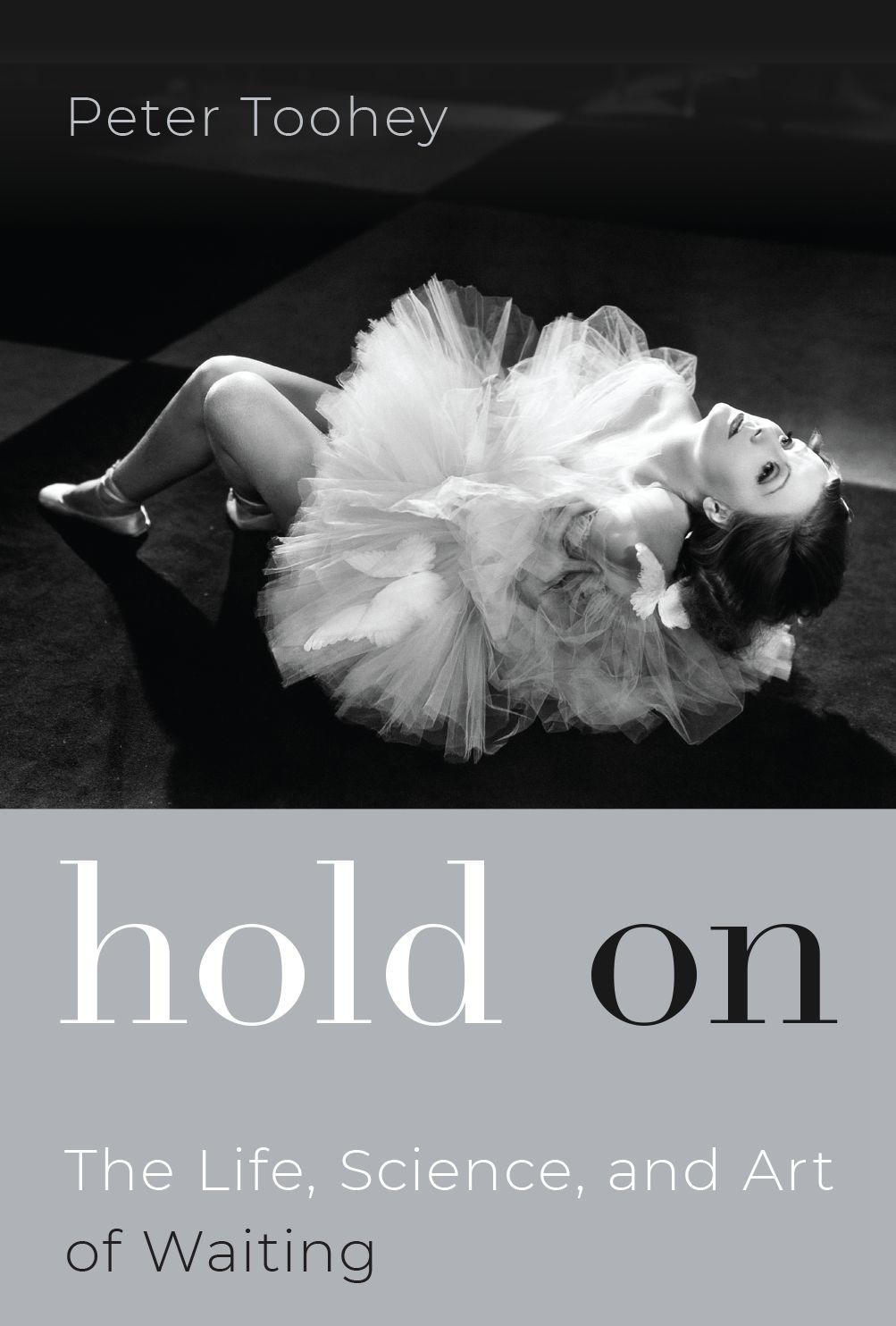 Hold On: The Life, Science and Art of Waiting 