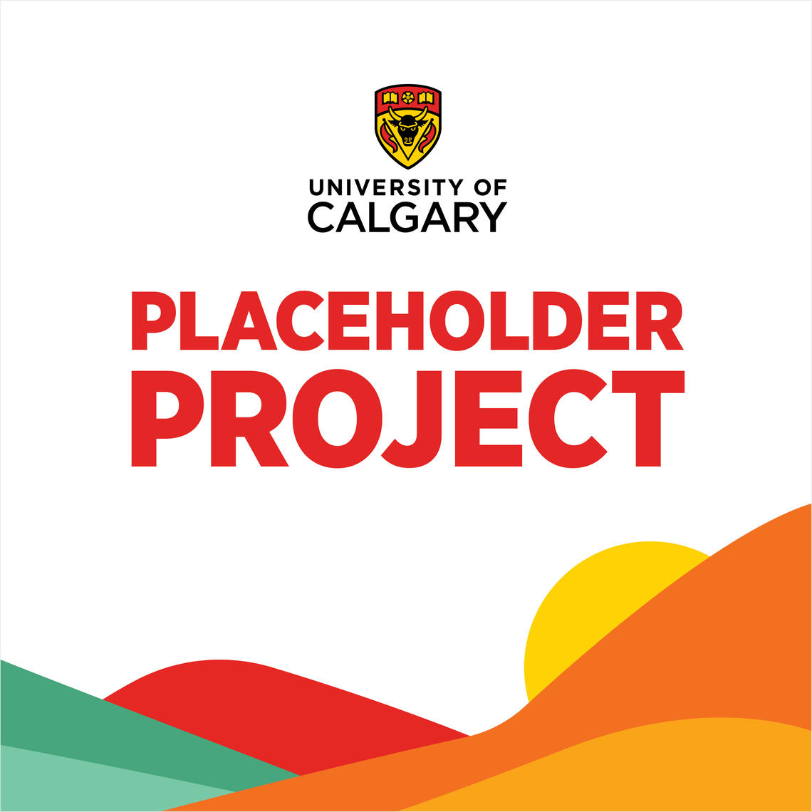 Example of using the UCalgary logo with a project or unit title Example of using the UCalgary logo with a project or unit title