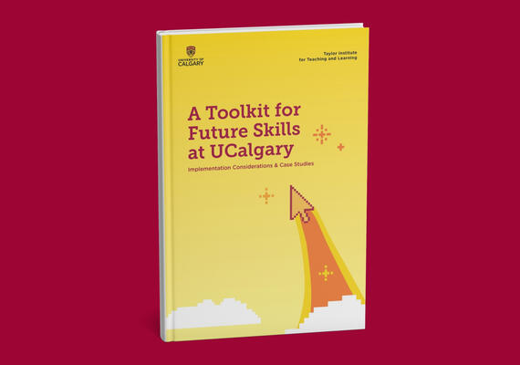 Book A Toolkit for Future Skills at UCalgary: Implementation considerations and case studies.